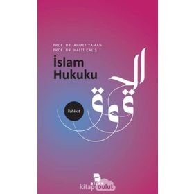 İSLAM HUKUKUNA GIRIŞ - AHMET YAMAN;HALIT ÇALIŞ
