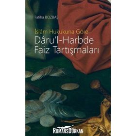 İslam Hukukuna Göre Daru'l-harbde Faiz Tartışmaları - Fatiha Bozbaş