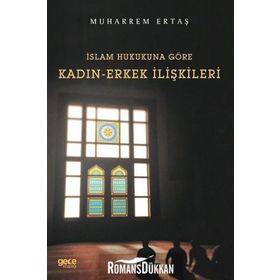 İslam Hukukuna Göre Kadın - Erkek İlişkileri - Muharrem Ertaş