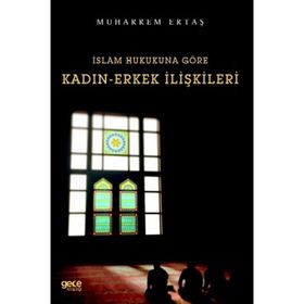 İslam Hukukuna Göre Kadın - Erkek İlişkileri - Muharrem Ertaş