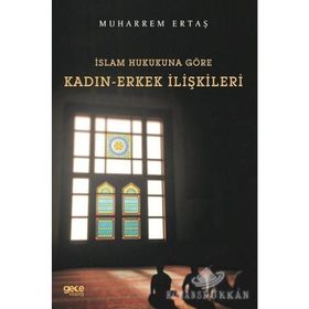 İslam Hukukuna Göre Kadın - Erkek İlişkileri - Muharrem Ertaş