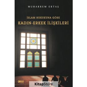 İslam Hukukuna Göre Kadın - Erkek İlişkileri - Muharrem Ertaş