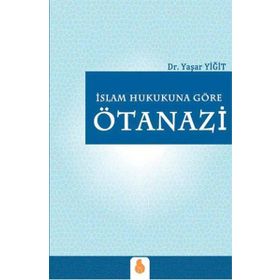 İslam Hukukuna Göre Ötanazi - Yaşar Yiğit