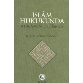 İSLAM HUKUKUNDA AHKAMIN DEĞİŞMESİ - MEHMET ERDOĞAN
