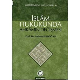 İSLAM HUKUKUNDA AHKAMIN DEĞİŞMESİ - MEHMET ERDOĞAN