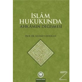 İSLAM HUKUKUNDA AHKAMIN DEĞİŞMESİ - MEHMET ERDOĞAN