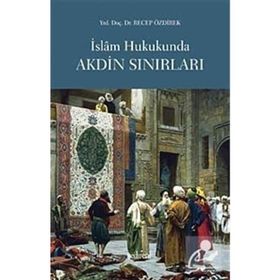 İSLAM HUKUKUNDA AKDIN SINIRLARI - RECEP ÖZDİREK