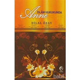 İSLAM HUKUKUNDA ANNE - HILAL ÖZAY