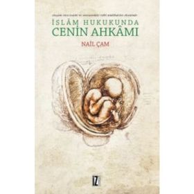 İslam Hukukunda Cenin Ahkamı - Nail Çam