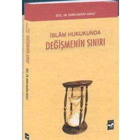 İSLAM HUKUKUNDA DEĞİŞMENİN SINIRI - EKREM BUĞRA EKINCI