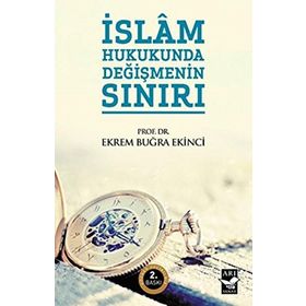 İSLAM HUKUKUNDA DEĞİŞMENİN SINIRI - EKREM BUĞRA EKINCI