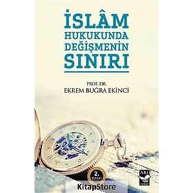 İSLAM HUKUKUNDA DEĞİŞMENİN SINIRI - EKREM BUĞRA EKINCI