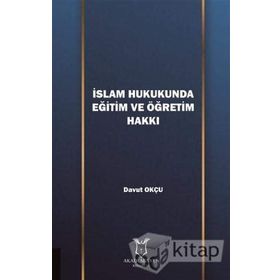 İslam Hukukunda Eğitim Ve Öğretim Hakkı - Kolektif