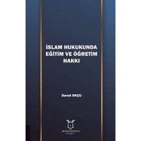 İslam Hukukunda Eğitim Ve Öğretim Hakkı - Kolektif