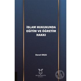 İslam Hukukunda Eğitim Ve Öğretim Hakkı - Kolektif
