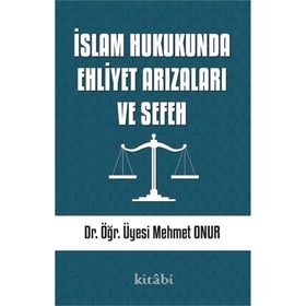 İslam Hukukunda Ehliyet Arızaları ve Sefeh - Mehmet Onur