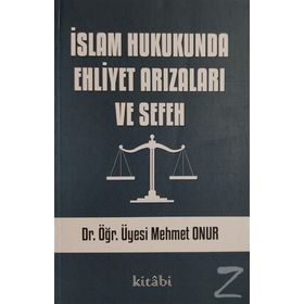 İslam Hukukunda Ehliyet Arızaları ve Sefeh - Mehmet Onur