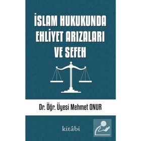 İslam Hukukunda Ehliyet Arızaları ve Sefeh - Mehmet Onur