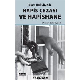 İslam Hukukunda Hapis Cezası Ve Hapishane Memet Zeki Uyanık