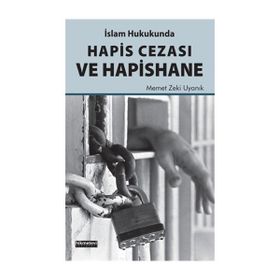İslam Hukukunda Hapis Cezası Ve Hapishane Memet Zeki Uyanık