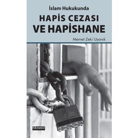 İslam Hukukunda Hapis Cezası Ve Hapishane Memet Zeki Uyanık
