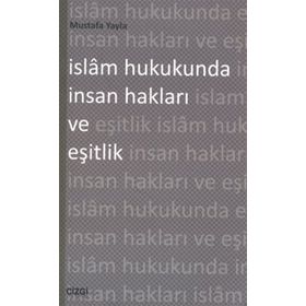İSLAM HUKUKUNDA İNSAN HAKLARI VE EŞİTLİK - MUSTAFA YAYLA