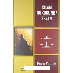 İSLAM HUKUKUNDA İSYAN - EMIN YAPRAK