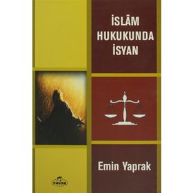 İSLAM HUKUKUNDA İSYAN - EMIN YAPRAK