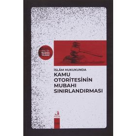 İslam Hukukunda Kamu Otoritesinin Mubahı Sınırlandırması-Fecr Yayınları