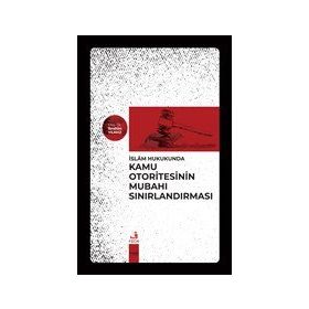 İslam Hukukunda Kamu Otoritesinin Mubahı Sınırlandırması-Fecr Yayınları