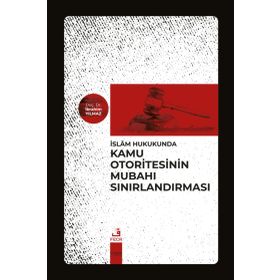 İslam Hukukunda Kamu Otoritesinin Mubahı Sınırlandırması-Fecr Yayınları