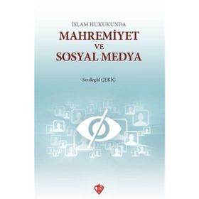 İslam Hukukunda Mahremiyet ve Sosyal Medya - Sevdegül Çekiç