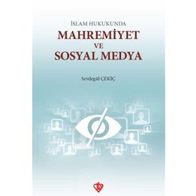 İslam Hukukunda Mahremiyet ve Sosyal Medya - Sevdegül Çekiç