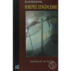 İSLAM HUKUKUNDA SEBEPSIZ ZENGİNLEŞME - ALI KAYA