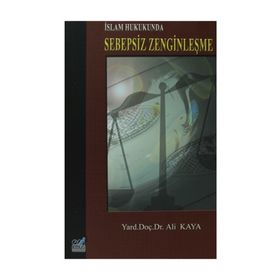 İSLAM HUKUKUNDA SEBEPSIZ ZENGİNLEŞME - ALI KAYA