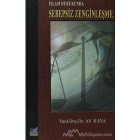 İSLAM HUKUKUNDA SEBEPSIZ ZENGİNLEŞME - ALI KAYA