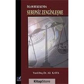 İSLAM HUKUKUNDA SEBEPSIZ ZENGİNLEŞME - ALI KAYA