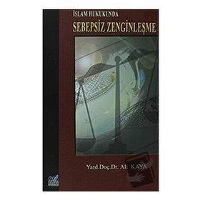 İSLAM HUKUKUNDA SEBEPSIZ ZENGİNLEŞME - ALI KAYA