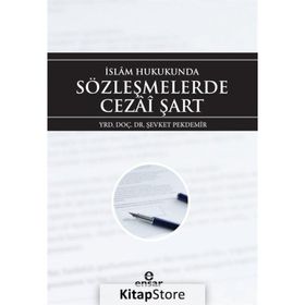 İslam Hukukunda Sözleşmelerde Cezai Şart - Şevket Pekdemir