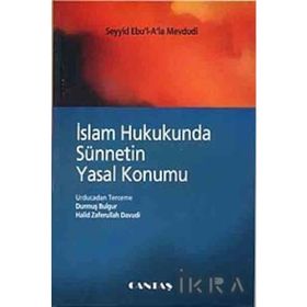 İSLAM HUKUKUNDA SÜNNETİN YASAL KONUMU - EBU`L ALA MEVDUDI