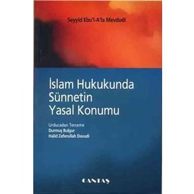 İSLAM HUKUKUNDA SÜNNETİN YASAL KONUMU - EBU`L ALA MEVDUDI