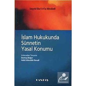 İSLAM HUKUKUNDA SÜNNETİN YASAL KONUMU - EBU`L ALA MEVDUDI