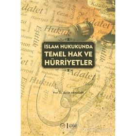 İslam Hukukunda Temek Hak ve Hürriyetler - Servet Armağan