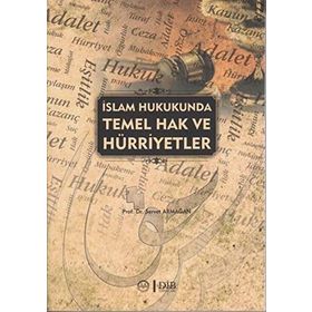 İslam Hukukunda Temek Hak ve Hürriyetler - Servet Armağan