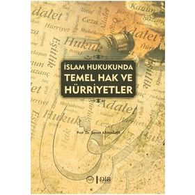 İslam Hukukunda Temek Hak ve Hürriyetler - Servet Armağan