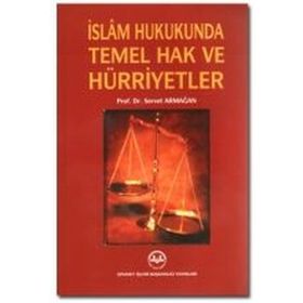 İslam Hukukunda Temel Hak Ve Hürriyetler - Servet Armağan