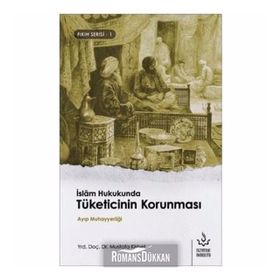 İslam Hukukunda Tüketicinin Korunması - Mustafa Kisbet