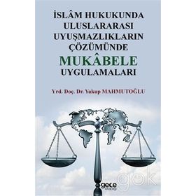 İslam Hukukunda Uluslararası Uyuşmazlıkların Çözümünde Mukabele Uygulamaları - Yakup Mahmutoğlu
