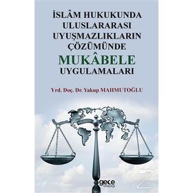 İslam Hukukunda Uluslararası Uyuşmazlıkların Çözümünde Mukabele Uygulamaları - Yakup Mahmutoğlu