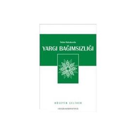 İSLAM HUKUKUNDA YARGI BAĞIMSIZLIĞI - HÜSEYİN ÇELİKER